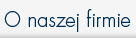 O naszej firmie